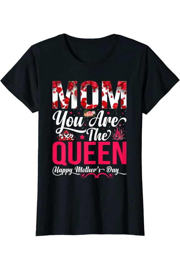 Happy Mother's Day Mom You Are The Queen Floral Graphic T-Shirt