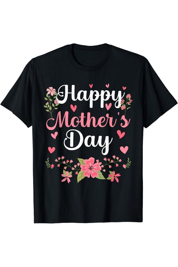 Happy Mother's Day Mommy Cute Floral Women For Mom Grandma T-Shirt