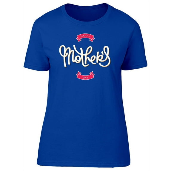 Happy Mothers Day Cool Lettering Tee Women's -Image by Shutterstock