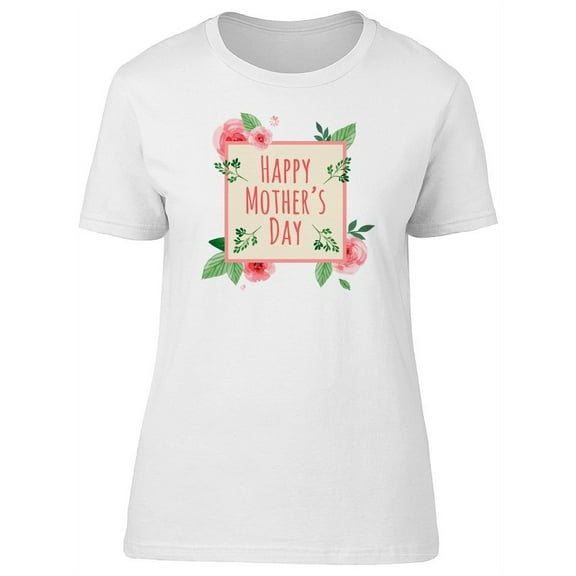 Happy Mothers Day, Flowers T-Shirt Women -Image by Shutterstock, Female x-Large