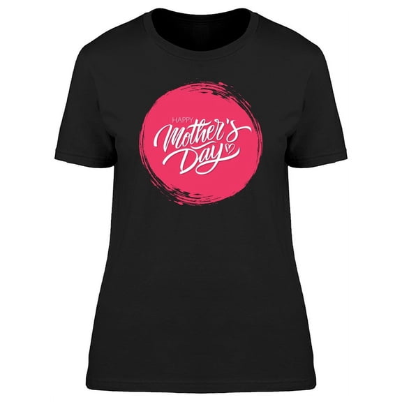 Happy Mothers Day, Hot Pink T-Shirt Women -Image by Shutterstock, Female Large