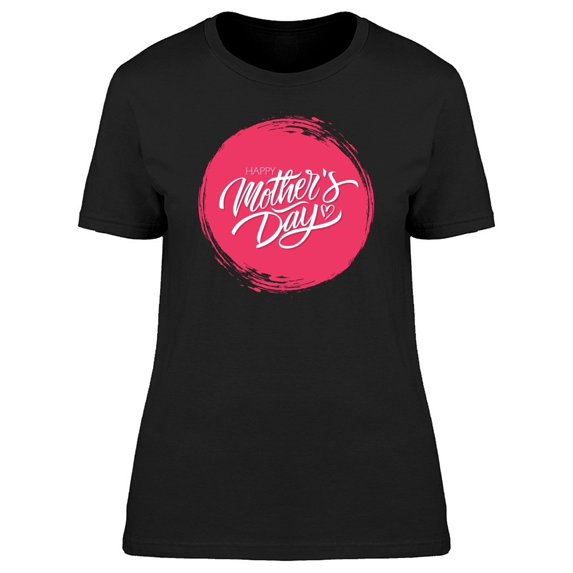 Happy Mothers Day, Hot Pink Tee Women's -Image by Shutterstock