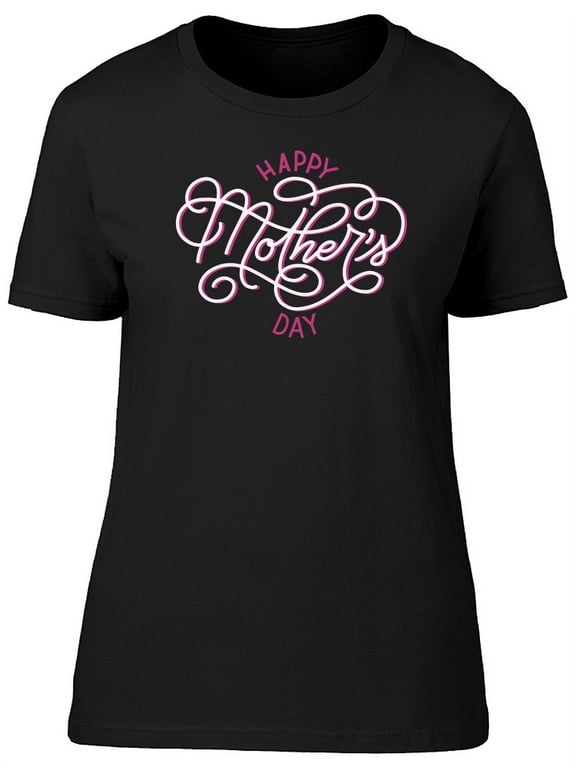 Happy Mothers Day In Sharp Effect T-Shirt Women -Image by Shutterstock, Female Medium