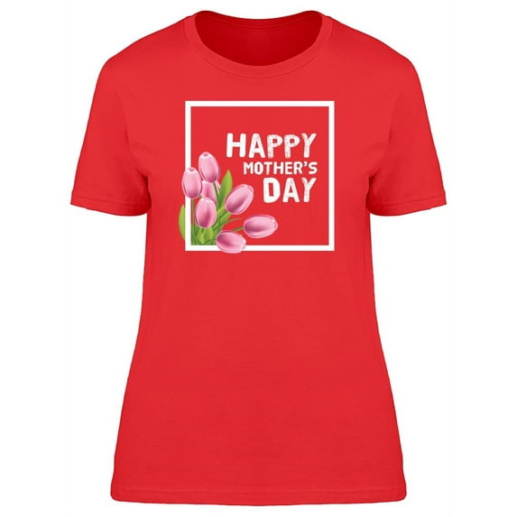 Happy Mothers Day Pink Tulips T-Shirt Women -Image by Shutterstock, Female Small