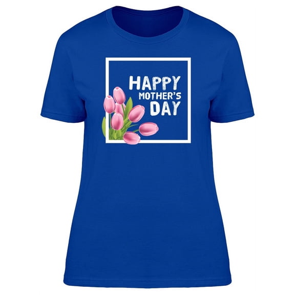Happy Mothers Day Pink Tulips T-Shirt Women -Image by Shutterstock, Female x-Large
