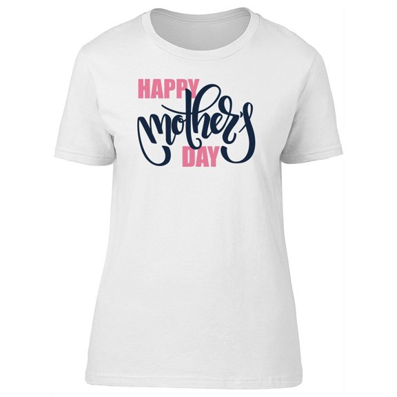 Happy Mothers Day / Quote Tee Women's -Image by Shutterstock