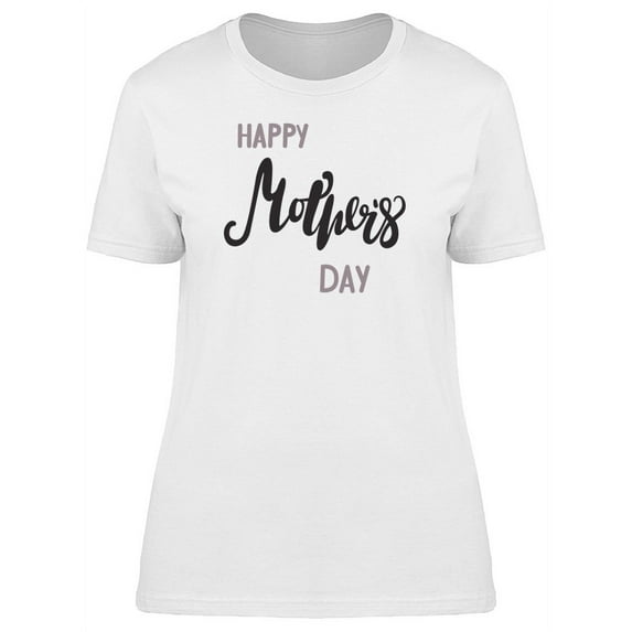 Happy Mothers Day Simple Words T-Shirt Women -Image by Shutterstock, Female Medium