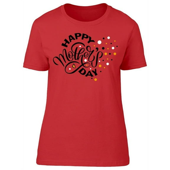 Happy Mothers Day  T-Shirt Women -Image by Shutterstock, Female Large