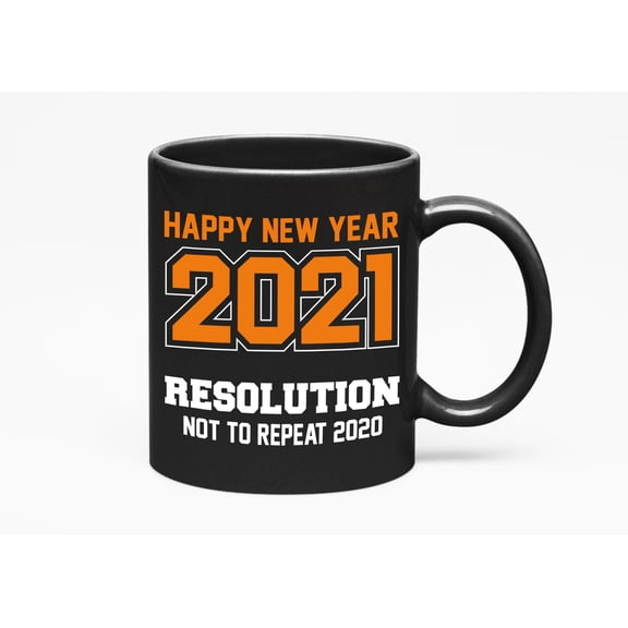 Happy New Year 2021 Resolution Not to Repeat 2020, Black 11oz Ceramic Mug