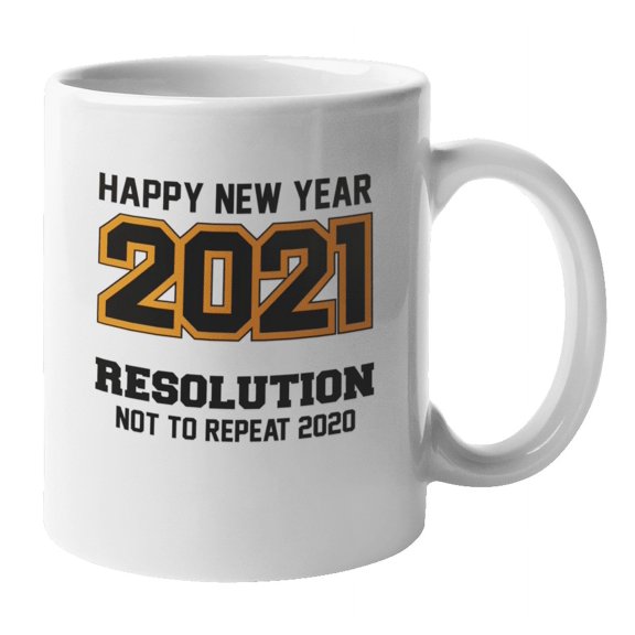 Happy New Year 2021 Resolution Not to Repeat 2020 Coffee & Tea Mug (11oz)