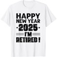 thumbnail image 1 of Happy New Year I'm Retired 2025 - Mom Dad Retirement T-Shirt, 1 of 5