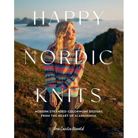 Happy Nordic Knits: Modern Stranded-Colorwork Designs from the Heart of Scandinavia - Projects for Men & Women Sizes, (Paperback)