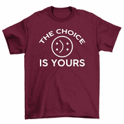 Happy Or Sad The Choice Is Yours T-Shirt Smiley Face Tee Men Women