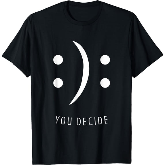 Happy Or Sad You Decide Smile Or Frown Emotion Emoticon Classic Theme ...