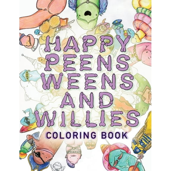 Happy Peens, Weens, and Willies Coloring Book: A coloring book with a sense of humor and a touch of body positivity!, (Paperback)