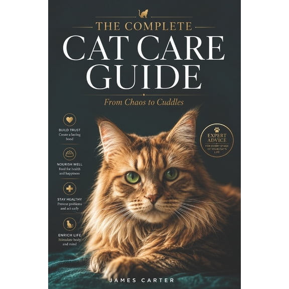 Happy Pet Guides - Book 1 The Complete Cat Care Guide: From Chaos to Cuddles: Practical Tips, Expert Advice, and Heartwarming Insights for Every C, Book 1, (Paperback)