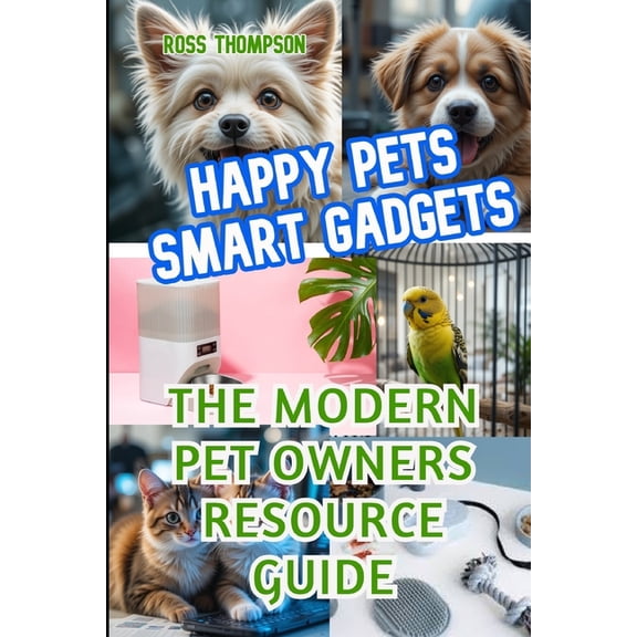 Modern Pet Owner Happy Pets Smart Gadgets: The modern pet owners resource guide, (Paperback)