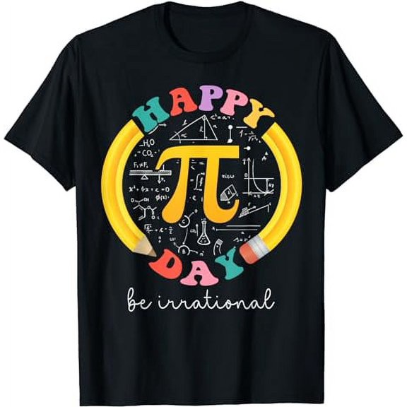 Happy Pi Day Be Irrational Math Teacher Kids Student T-Shirt