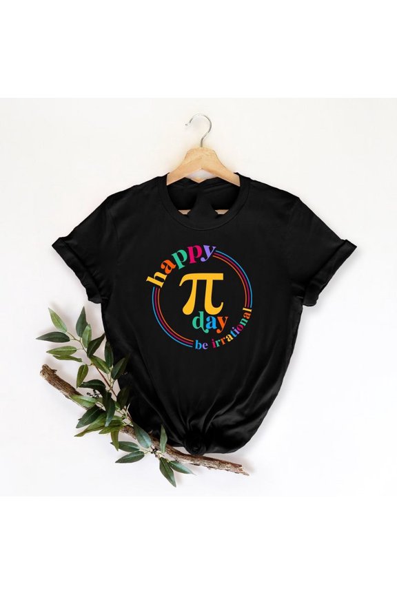 Happy Pi Day Shirt Pi Day Tshirt Be Irrational Math Teacher Shirt M