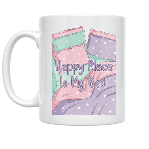 Happy Place Is My Bed - Sleep Lover - 11 oz Ceramic Coffee Mug
