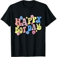 thumbnail image 1 of Happy Polka Dot Day Groovy International Dot Day Teachers T-Shirt, 1 of 3
