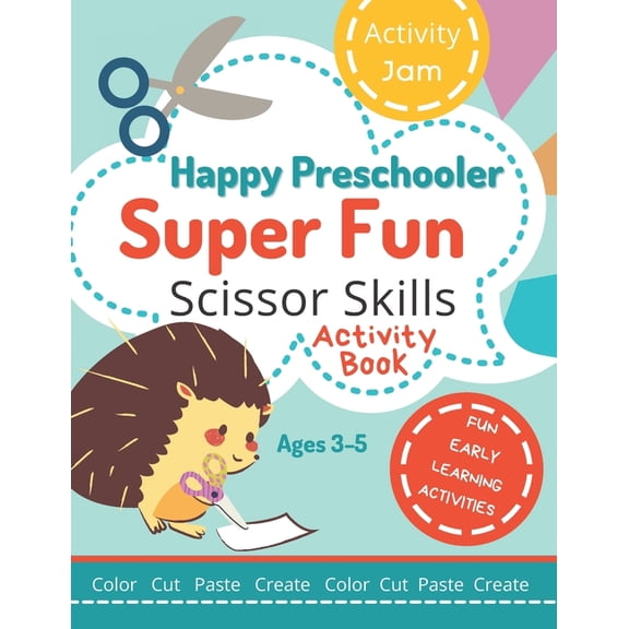Happy Preschooler Super Fun Scissor Skills: Activity Book for Ages 3-5 Cutting Practice for Toddlers, Preschool, Kindergarten - color cut paste create (Paperback)
