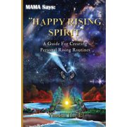 Happy Rising Spirit A Guide For Creating Personal Rising Routines, Paperback