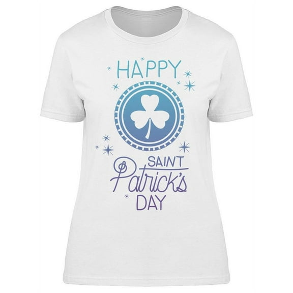 Happy Saint Patrick's Day W/ T-Shirt Women -Image by Shutterstock, Female Medium