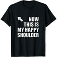 thumbnail image 1 of Happy Shoulder after Surgery, Injury (R) Funny Get Well Gift T-Shirt, 1 of 4