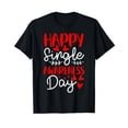 thumbnail image 1 of Happy Single Awareness Day - Funny Anti-Valentines Day T-Shirt, 1 of 5