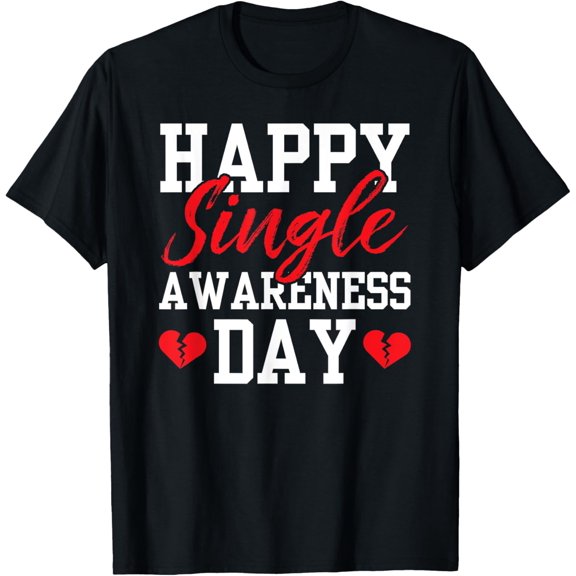Happy Single Awareness Day Valentine Humor Valentines Anti T-Shirt