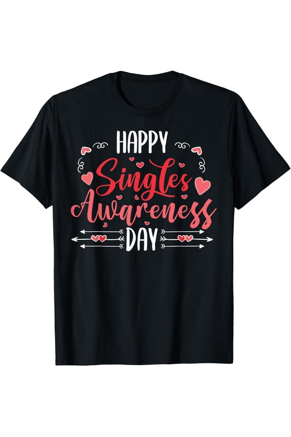 Happy Singles Awareness Day - Anti Valentines Day Gift T-Shirt
