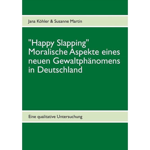 "Happy Slapping": Moralische Aspekte eines neuen Gewaltphnomens in Deutschland, (Paperback)
