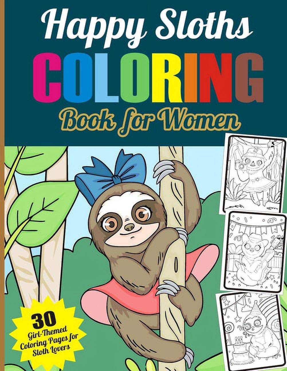 Happy Sloth Coloring Book for Women: 30 Girl-Themed Sloth Coloring Pages for Sloth Lovers Cute Sloths, Lazy Sloths, Adorable Sloths, Funny Sloths, Silly Sloths Coloring Book for Young Girls That Will - image 1 of 1