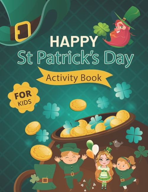 Happy St. Patrick's Day Activity Book for Kids: A Fun Activity ...