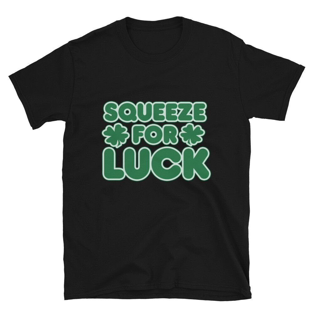 Happy St.Patricks Day SQueeze For Luck Unisex TShirt