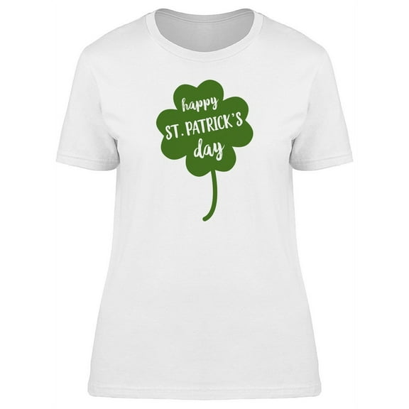 Happy St. Patricks Day Shamrock T-Shirt Women -Image by Shutterstock, Female Medium