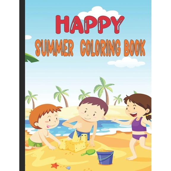 Happy Summer Coloring Book: A Kids Day at the Beach, Summer Vacation Beach Theme Coloring Book, (Paperback)