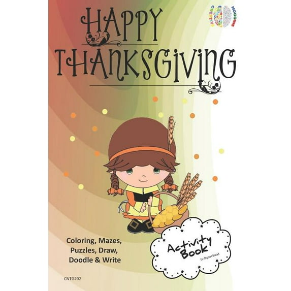 Happy Thanksgiving Activity Book Coloring, Mazes, Puzzles, Draw, Doodle and Write: Creative Noggins for Kids Thanksgivin