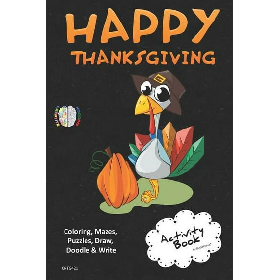Happy Thanksgiving Activity Book Coloring, Mazes, Puzzles, Draw, Doodle and Write: Creative Noggins for Kids Thanksgivin
