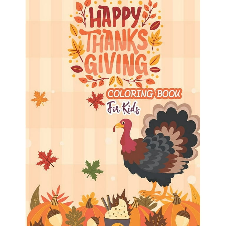 Thanksgiving Coloring Book For Kids Ages 8-12: Thanksgiving coloring pages  for kids-Happy Thanksgiving Coloring Book for Toddlers Kids Girls Boys-Colo  (Paperback)