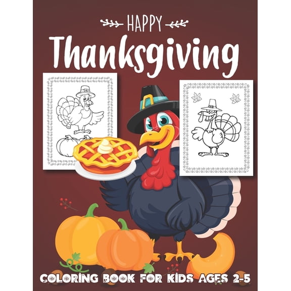 Happy Thanksgiving Coloring Book for Kids Ages 2-5: A Collection of Fun and Easy Happy Thanksgiving Day Coloring Pages f, (Paperback)