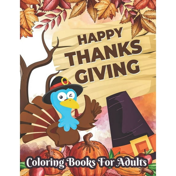 Happy Thanksgiving Coloring books for adults: Thanksgiving day, Simple & Easy Autumn Coloring Book for Adults with Fall Cornucopias, Autumn Leaves, Harvest & More, (Paperback)