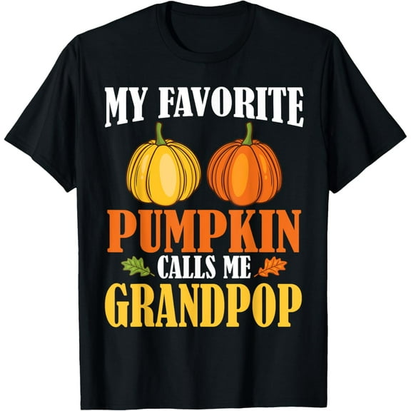 Happy Thanksgiving Day My Favorite Pumpkin Calls Me Grandpop T-Shirt