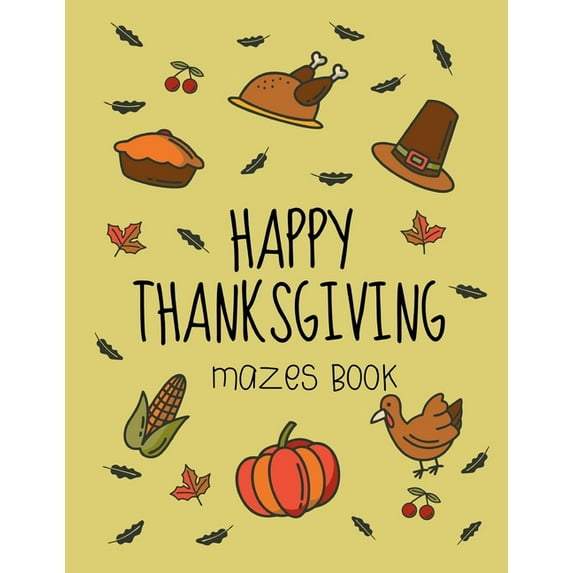 Happy Thanksgiving Mazes Book: Fun Interactive and Activity Book Gift for Toddlers Pre-Schoolers and Kids 2-5, (Paperback)