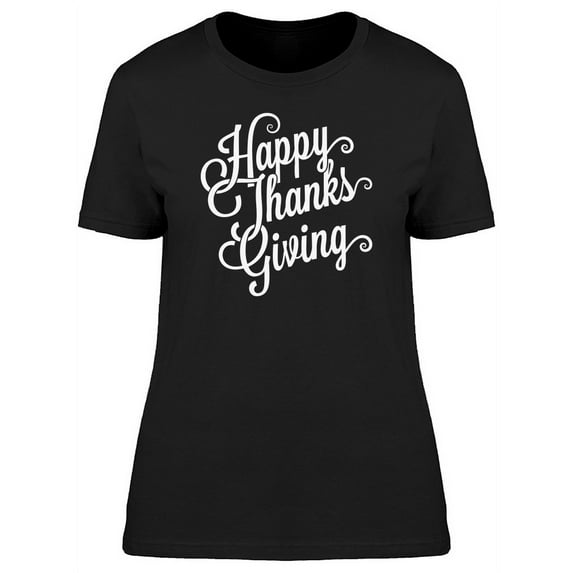Happy Thanksgiving Swirl Quote T-Shirt Women -Image by Shutterstock, Female x-Large
