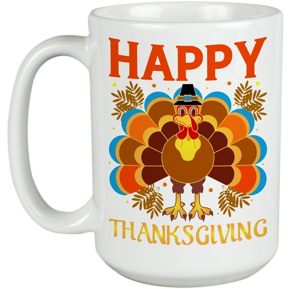 Happy Thanksgiving Turkey Full Fantastic Fall Thanksgiving Season Gift Idea White Ceramic 15oz Coffee Mug
