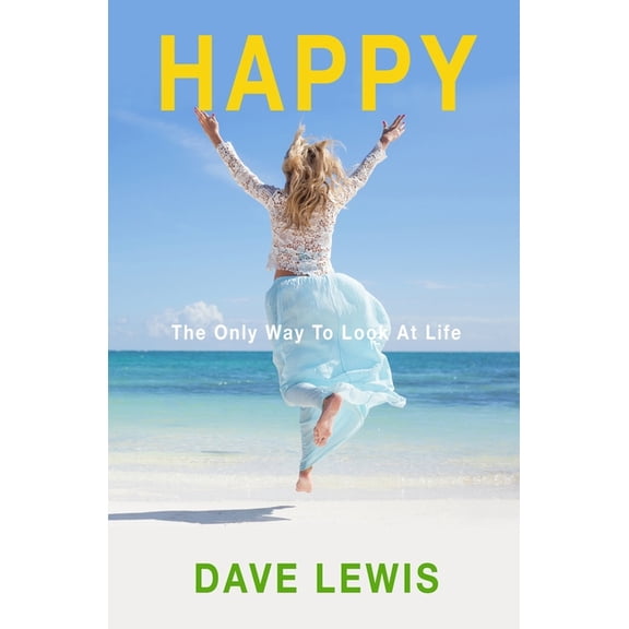 Happy: The Only Way To Look At Life, (Paperback)