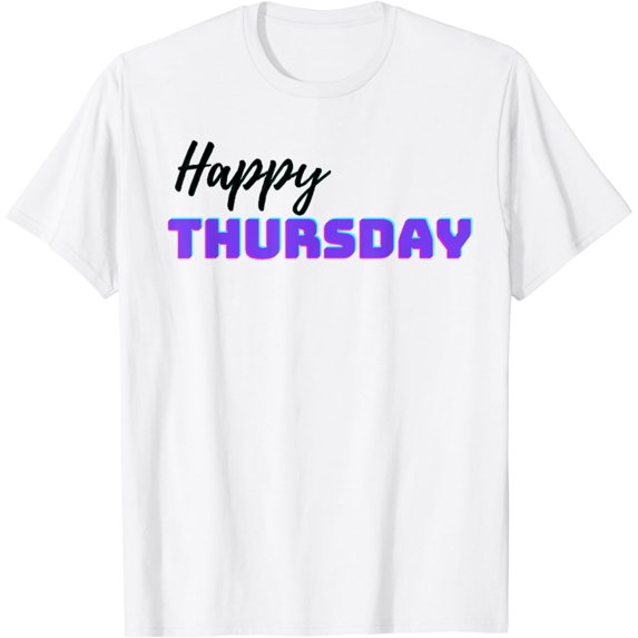 Happy Thursday - Motivation Positive Colorful T-Shirt