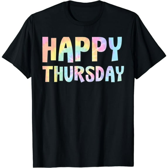 Happy Thursday Tie Dye Days of the Week Positive Kindness T-Shirt